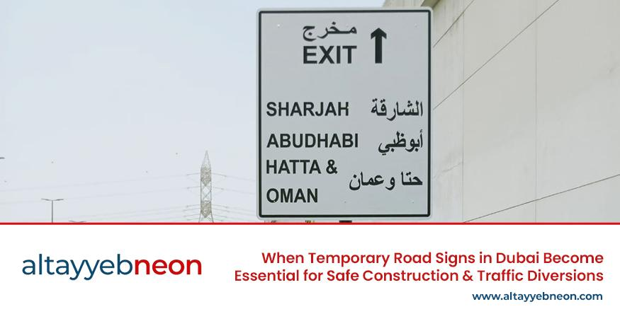 learn how Temporary road signs in Dubai guide traffic safely around construction zones and road diversions with clear visibility and regulatory compliance.
