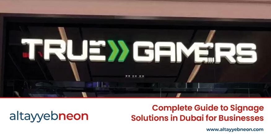 guide on signage solutions in dubai for your business with the best sign makers in dubai
