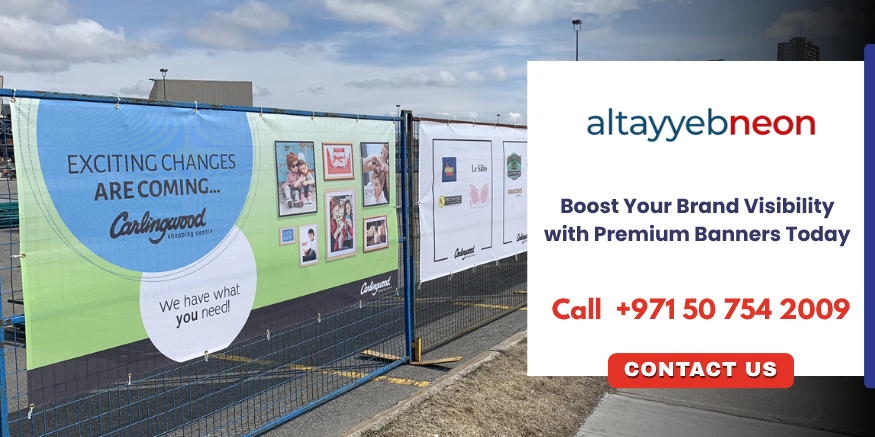 Contact Al Tayyeb Neon for professional banner printing and custom signage solutions in Dubai