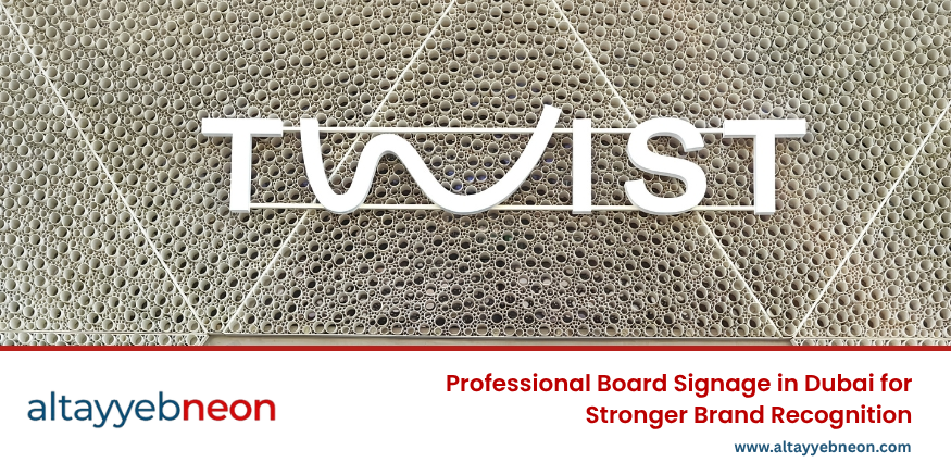 Get professional board signage in dubai for stronger brand recognition - Al Tayyeb Neon